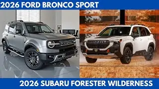 New 2026 Ford Bronco Sport Vs. 2026 Subaru Forester Wilderness a hybrid-capable Comparison
