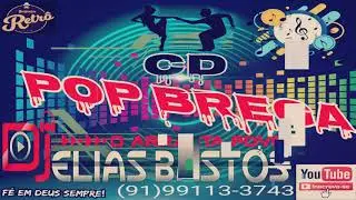 CD POP BREGA S&Oacute; AS TOPS- DJ ELIAS BASTOS O ARRASTA POVO! (91)99113-3743 BREVES-PAR&Aacute;