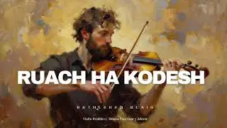 RUACH HA KODESH 🎻 Violín de Adoración Profética | Música Cristiana Instrumental de Sanidad