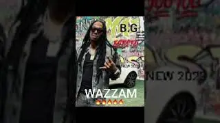 B.G - WAZZAM🔥🔥🔥(SNIPPET)💯💯(2023)