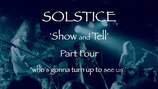 Solstice   Show and Tell   Part Four