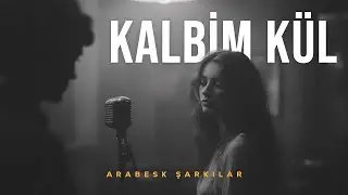 Kalbim Kül | Arabesk Pop Şarkıları 2026 (Geceye Yakışan Müzikler)