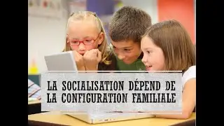Socialisation (5) - La socialisation d&eacute;pend de la configuration familiale