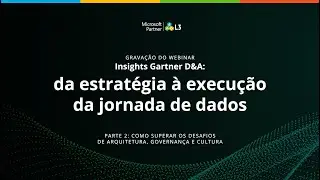 Como sueprar desafios de arquitetura e governan&ccedil;a | L3 Talks | Insights Gartner Dados & IA - parte 2