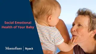 Strategies to Promote Social Emotional Health in Your Baby (birth -12 months).