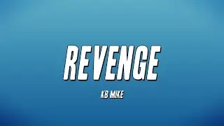 KB Mike - Revenge (Lyrics)