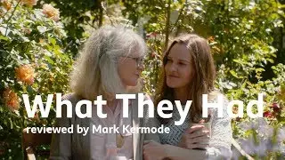 What They Had reviewed by Mark Kermode