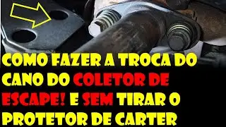 Como Fazer a Troca do Cano do Coletor de Escape! E Sem Tirar o Protetor de Carter