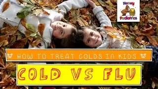 How to treat colds in kids: Cold vs. Flu | Honey Pediatrics