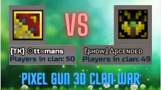 {TK} Ottomans VS [SHDW] Ascended (The Beginning) Pixel Gun 3D Clan War