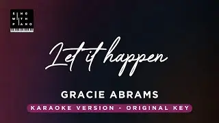 Let it Happen - Gracie Abrams (Original Key Karaoke) - Piano Instrumental Cover with Lyrics