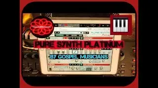Let&rsquo;s Explore Pure Synth Platinum by Gospel Musicians  - iPad Live