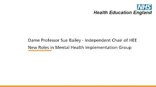 Dame Professor Sue Bailey - Independent Chair of HEE New Roles in Mental Health Implementation Group