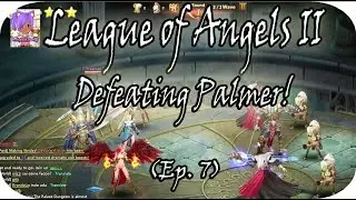 League of Angels II - Defeating Palmer! (ep. 7)