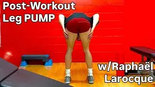 Post-Workout Leg PUMP | w/Rapha&euml;l Larocque