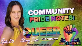 Community Pride Notes with Stevie Inghram | Ep. 26