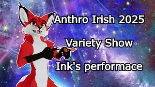 Anthro Irish 2025| Variety Show | Ink's performance