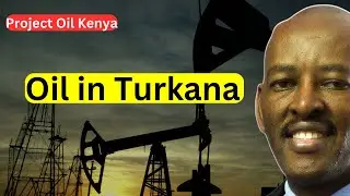 Tullow's Oil and Gas Project in Turkana, Kenya