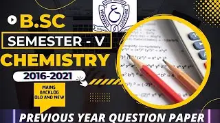 Chemistry Semester - 5 | Previous Years Question Papers | 2016 - 2021 | OSMANIA UNIVERSITY | B.Sc