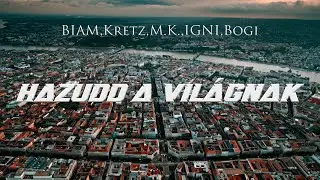 BIAM x Kretz x M.K x Igni - Hazudd a világnak (OFFICIAL MUSIC VIDEO) Prod by. Ginoka