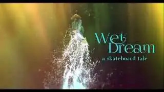 Wet Dream Trailer, A Skateboard Tale