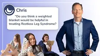 Can a weighted blanket help with RLS? A sleep doctor answers your questions!
