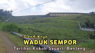 BENDUNGAN SEMPOR Dilihat Dari Bawah, Tampak Kokoh Seperti Benteng