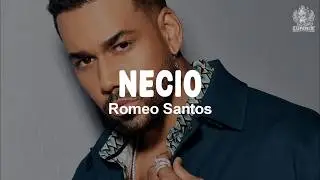 Romeo Santos- Necio (Letra)