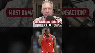 Will the Clippers' Kawhi Leonard signing go down as one of the most damaging NBA transactions?