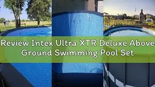 Review Intex Ultra XTR Deluxe Above Ground Swimming Pool Set, Includes Cartridge Sand Filter Pump, S