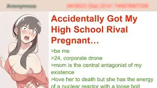 I Got My High School Rival Pregnant at 24 | 4chan Greentext Stories