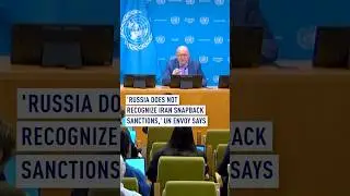 &lsquo;Russia does not recognize return of UN sanctions on Iran&rsquo; &mdash; UN envoy