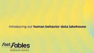 Fast Fables: Introducing our human behavior data lakehouse