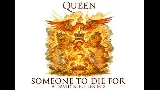 Queen - Someone To Die For (A David R. Fuller Mix)