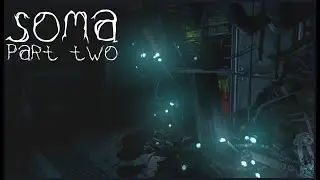 Let's Play SOMA, part 2 [Twitch Replay] w/ pnwbeard