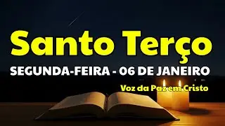 Santo Terço - Segunda-feira - 06 de janeiro - Voz da Paz em Cristo