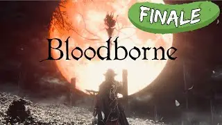 🥒Bloodborne PC (part 6 finale)