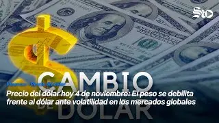 Precio del d&oacute;lar hoy 4 de noviembre