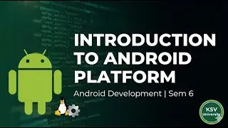 Android Unit 1.1.3 – Introduction to Android Platform | Android Development | Sem 6 | KSV University