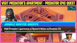 Visit Predator's apartment in Hunter's Haven as Predator (1) - Fortnite PREDATOR Epic Quest