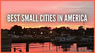 Top 5 Small Cities in America | East Coast Edition