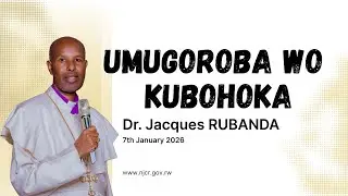 UMUGOROBA WO KUBOHOKA // Prophet Bishop Dr. Jacques RUBANDA // 7th Jan 2026