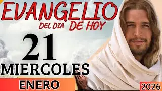 EVANGELIO DE HOY MIERCOLES 21 DE ENERO DEL 2026