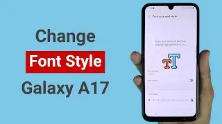 How to Change Font Style in Samsung A17