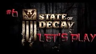 State of Decay Let's Play Episode 6- Heading To A New Town