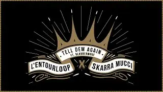 Skarra Mucci - Tell Dem Again Ft. L'entourloop & Blabbermouf (Official Audio)