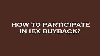 How to participate in iex buyback?