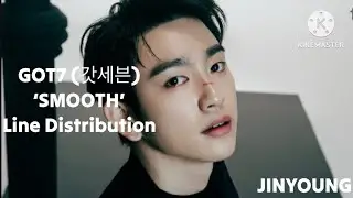 [CORRECT] GOT7 (갓세븐) 'SMOOTH&rsquo; [Line Distribution] | AOA My Favorite.