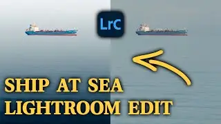 Lightroom Classic Editing Walkthrough - Ship at Sea