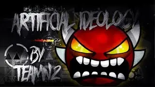 Artificial Ideology by TeamN2 (Extreme Demon) | Geometry Dash